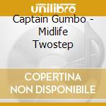 Captain Gumbo - Midlife Twostep cd