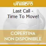 Last Call - Time To Move! cd