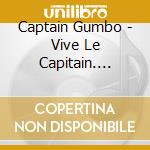 Captain Gumbo - Vive Le Capitain. Captain Gumbo Liv cd