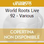 World Roots Live 92 - Various cd