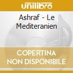 Ashraf - Le Mediteranien cd musicale di Ashraf