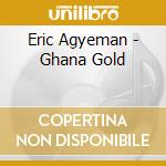 Eric Agyeman - Ghana Gold cd