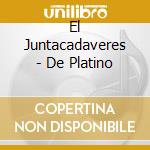 El Juntacadaveres - De Platino cd