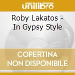 Roby Lakatos - In Gypsy Style cd musicale di Roby Lakatos