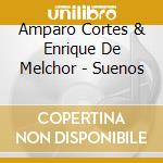 Amparo Cortes & Enrique De Melchor - Suenos cd