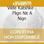 Vilde Katshke - Flign Nit A Nign cd