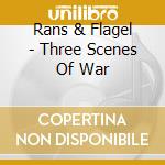 Rans & Flagel - Three Scenes Of War cd