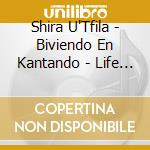 Shira U'Tfila - Biviendo En Kantando - Life As A Song [2 cd