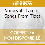 Namgyal Lhamo - Songs From Tibet cd