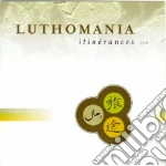 Luthomania - Itinerances cd