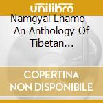 Namgyal Lhamo - An Anthology Of Tibetan Classical Songs. Musical Offerings Volume 2 cd