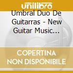 Umbral Duo De Guitarras - New Guitar Music From Uru cd