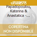Papadopoulou, Katerina & Anastatica - Anastasis. A Journey Through Old Greek Music cd