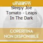 Sleepy Joe Tomato - Leaps In The Dark cd
