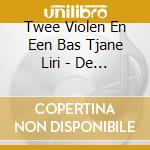 Twee Violen En Een Bas Tjane Liri - De Manuscripten cd