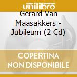 Gerard Van Maasakkers - Jubileum (2 Cd) cd musicale di Gerard Van Maasakkers