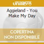 Aggieland - You Make My Day cd