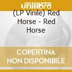 (LP Vinile) Red Horse - Red Horse vinile