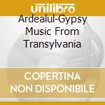 Ardealul-Gypsy Music From Transylvania cd