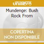 Mundenge: Bush Rock From cd