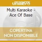 Multi Karaoke - Ace Of Base cd