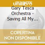 Gary Tesca Orchestra - Saving All My Love cd
