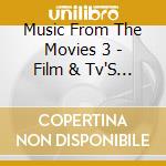 Music From The Movies 3 - Film & Tv'S Greatest Hits cd