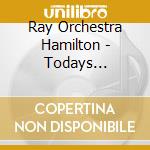 Ray Orchestra Hamilton - Todays Ballroom Music cd musicale