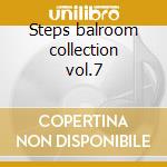 Steps balroom collection vol.7 cd musicale