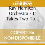 Ray Hamilton Orchestra - It Takes Two To Slow Waltz cd musicale