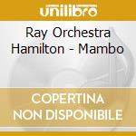 Ray Orchestra Hamilton - Mambo cd musicale