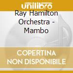 Ray Hamilton Orchestra - Mambo cd musicale