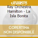 Ray Orchestra Hamilton - La Isla Bonita cd