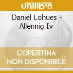 Daniel Lohues - Allennig Iv cd