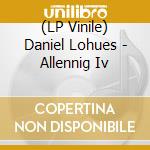 (LP Vinile) Daniel Lohues - Allennig Iv vinile
