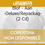 Blof - Aan -Deluxe/Repackag- (2 Cd) cd musicale di Blof