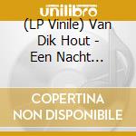 (LP Vinile) Van Dik Hout - Een Nacht Eeuwigheid -Hq- vinile