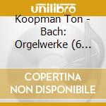 Koopman Ton - Bach: Orgelwerke (6 Cd) cd