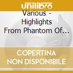 Various - Highlights From Phantom Of The cd