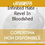 Infinited Hate - Revel In Bloodshed cd