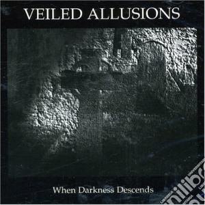 Veiled Allusions - When Darkness Descends cd musicale di Veiled Allusions