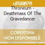 Throneum - Deathmass Of The Gravedancer cd