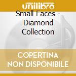 Small Faces - Diamond Collection cd musicale di SMALL FACES