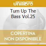 Turn Up The Bass Vol.25 cd