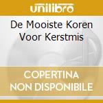 De Mooiste Koren Voor Kerstmis cd