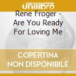 Rene Froger - Are You Ready For Loving Me cd