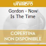 Gordon - Now Is The Time cd