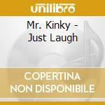 Mr. Kinky - Just Laugh cd
