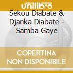 Sekou Diabate & Djanka Diabate - Samba Gaye cd musicale di SEKOU DIABATE & DJAN