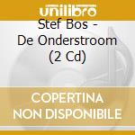 Stef Bos - De Onderstroom (2 Cd) cd